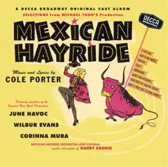 Mexican Hayride (Original 1944 Broadway Cast Album) by Cole Porter, June Havoc, Wilbur Evans & Corinna Mura album reviews, ratings, credits