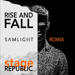 Rise and Fall (Remix) - Single by Stage Republic & Samlight album reviews, ratings, credits