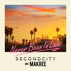 Never Been In Love - Single by Secondcity & Makree album reviews, ratings, credits