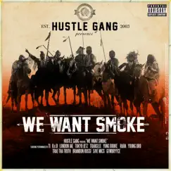 We Want Smoke (feat. T.I., B.o.B, London Jae, Tokyo Jetz, Translee, Yung Booke, Rara, Young Dro, Trae tha Truth, Brandon Rossi, 5ive Mics & GFMBRYYCE) by Hustle Gang album reviews, ratings, credits