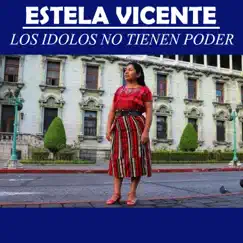 Los Idolos No Tienen Poder by Estela Vicente Sontay album reviews, ratings, credits