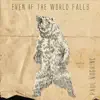 Even If the World Falls - EP album lyrics, reviews, download