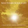 Matterbloomlight - Single album lyrics, reviews, download