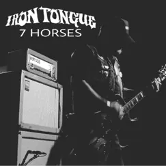 7 Horses - Single by Iron Tongue album reviews, ratings, credits