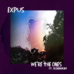 We're the Ones (feat. Selenedrakant) - Single by Expus album reviews, ratings, credits