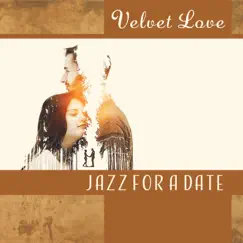 Velvet Love – Jazz for a Date: Blue Piano Music, Kissing Games, Cosy Lounge for Two, Candlelight Dinner, Romantic Night by First Date Background Music Consort album reviews, ratings, credits