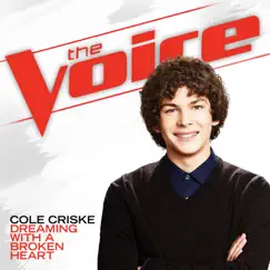 Dreaming With a Broken Heart (The Voice Performance) - Single by Cole Criske album reviews, ratings, credits
