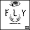 Fly (feat. Breaking News) - Single album lyrics, reviews, download