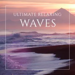 Ultimate Relaxing Waves: Ocean & Sea Music for Relaxation & Sleep, Healing Water Vibes, Calming Sea Sounds, Meditation on the Ocean by Healing Ocean Waves Zone album reviews, ratings, credits