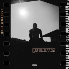 Bout Whatever (feat. LulBearRubberBand) - Single by Legendvry album reviews, ratings, credits