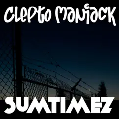Sumtimez (feat. Marissa Kinney & Dirty Dre) - Single by Clepto Maniack album reviews, ratings, credits