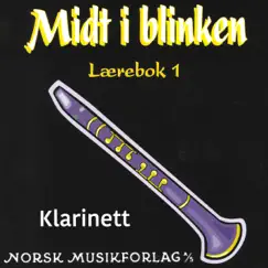 Midt i blinken – Klarinett – Lærebok 1 by Elisabeth Vannebo, Elin Mortensen & Stein Ivar Mortensen album reviews, ratings, credits