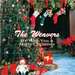 We Wish You a Merry Christmas by The Weavers album reviews, ratings, credits