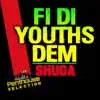 Fi the Youths Dem - Single album lyrics, reviews, download