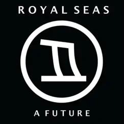 A Future by Royal Seas album reviews, ratings, credits