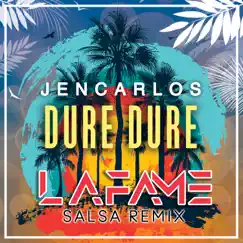 Dure Dure (Salsa Remix) - Single by Jencarlos & Lafame album reviews, ratings, credits