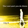 The Last Part You Do Alone album lyrics, reviews, download