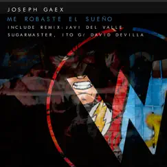 Me Robaste el Sueño (The Remixes) - EP by Joseph Gaex album reviews, ratings, credits