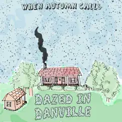 Dazed in Danville by When Autumn Calls album reviews, ratings, credits