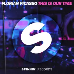 This Is Our Time - Single by Florian Picasso album reviews, ratings, credits