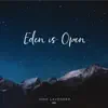 Eden Is Open - Single album lyrics, reviews, download