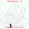 Deserve It - Single album lyrics, reviews, download