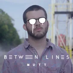 Between Lines - Single by Mutt album reviews, ratings, credits