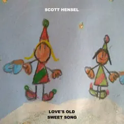 Love's Old Sweet Song - Single by Scott Hensel album reviews, ratings, credits