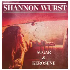 Sugar and Kerosene by Shannon Wurst album reviews, ratings, credits