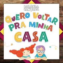 Quero Voltar pra Minha Casa - Single by Palavra Cantada album reviews, ratings, credits