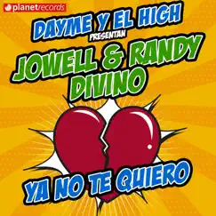 Ya No Te Quiero - Single by Jowell & Randy, Divino & Dayme y El High album reviews, ratings, credits
