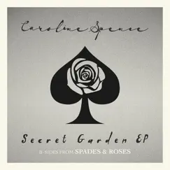 Secret Garden (B-Sides from Spades & Roses) - EP by Caroline Spence album reviews, ratings, credits