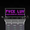 Fvck Luv (Bizarrap Remix) - Single album lyrics, reviews, download