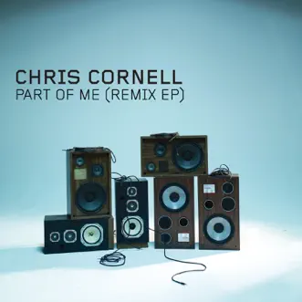 Part of Me (Remix) - EP by Chris Cornell album download
