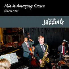 This Is Amazing Grace (Radio Edit) - Single by Jonny & the Jazzuits album reviews, ratings, credits