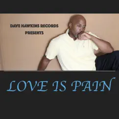 Love Is Pain - Single by Dave Hawkins album reviews, ratings, credits