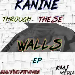 Through These Walls - EP by Kanine album reviews, ratings, credits
