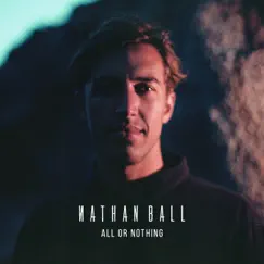 All or Nothing - Single by Nathan Ball album reviews, ratings, credits