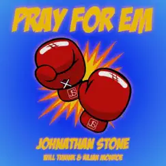 Pray for Em' (feat. Will Tunink & RaJan Monroe) - Single by Johnathan Stone album reviews, ratings, credits