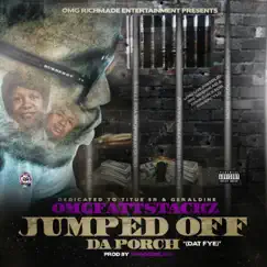 Jumped Off Da Porch (Dat Fye) - Single by OMGFattStackz album reviews, ratings, credits