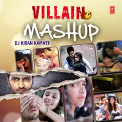 Ek Villain Mashup (Mashup By Dj Kiran Kamath) Song Lyrics