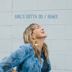 Girl's Gotta Do (Hill Kourkoutis Remix) Song Lyrics