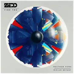 Find You (feat. Matthew Koma & Miriam Bryant) - Single by Zedd album reviews, ratings, credits