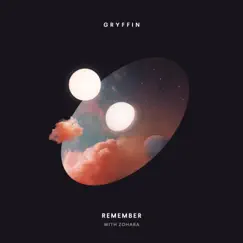 Remember - Single by Gryffin & ZOHARA album reviews, ratings, credits