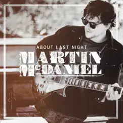 About Last Night - Single by Martin McDaniel album reviews, ratings, credits