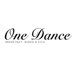 One Dance (feat. Wizkid & Kyla) Song Lyrics