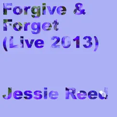 Forgive & Forget (Live 2013) Song Lyrics