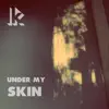 Under My Skin - Single album lyrics, reviews, download