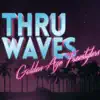 Thru Waves - Single album lyrics, reviews, download