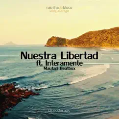 Nuestra Libertad (Acustico) [feat. Interamente & Mautari Beatbox] - Single by Bloco do Caos album reviews, ratings, credits